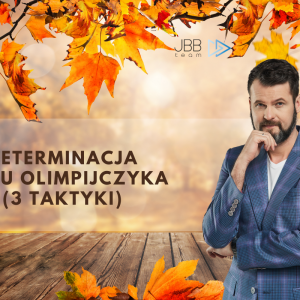 Determinacja jak u Olimpijczyka (3 taktyki)