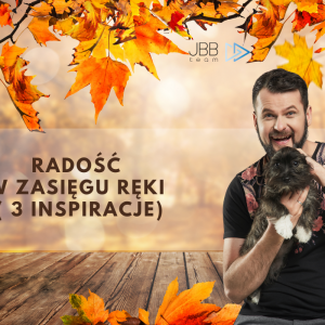 Radość w zasięgu ręki (3 inspiracje)